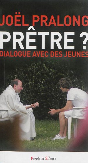 Joël Pralong, Prêtre? Dialogue avec les jeunes, Parole et silence, Paris, 2016. 